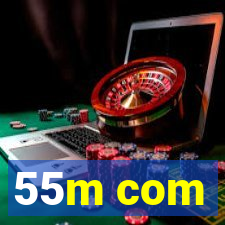 55m com